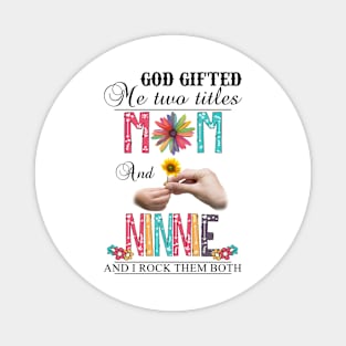 Vintage God Gifted Me Two Titles Mom And Ninnie Wildflower Hands Flower Happy Mothers Day Magnet